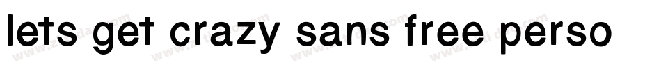 lets get crazy sans free personal use字体转换